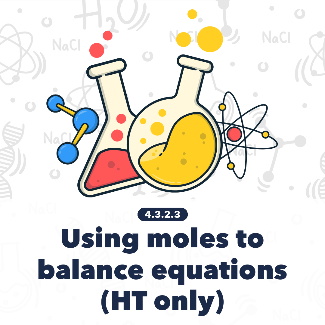 4.3.2.3 – Using moles to balance equations (HT only) – Science Sheets